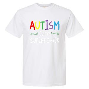 Colorful Autism Is My Superpower Autism Awareness Cool Gift Garment-Dyed Heavyweight T-Shirt