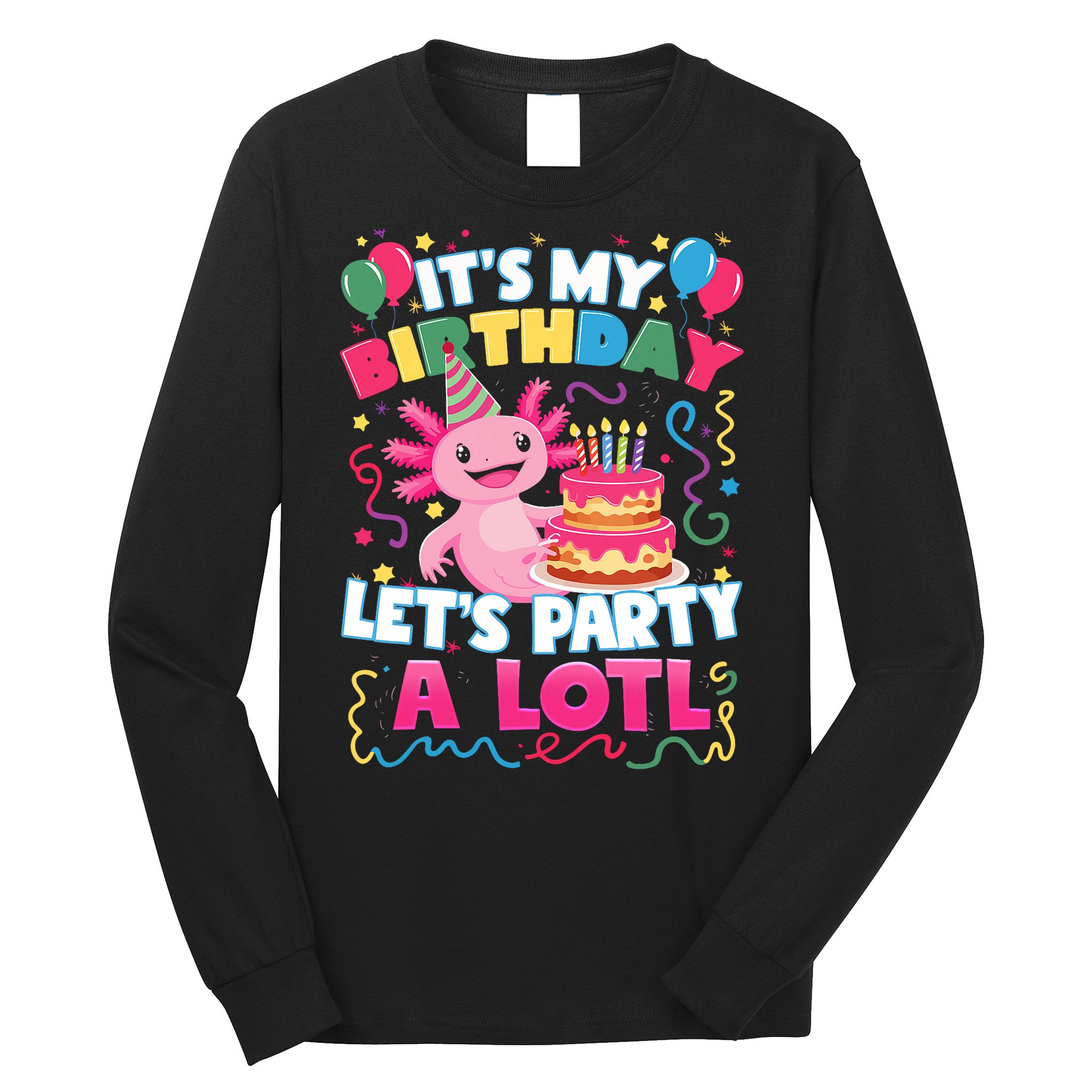 Cute Axolotl Its My Birthday Lets Party  Long Sleeve Shirt