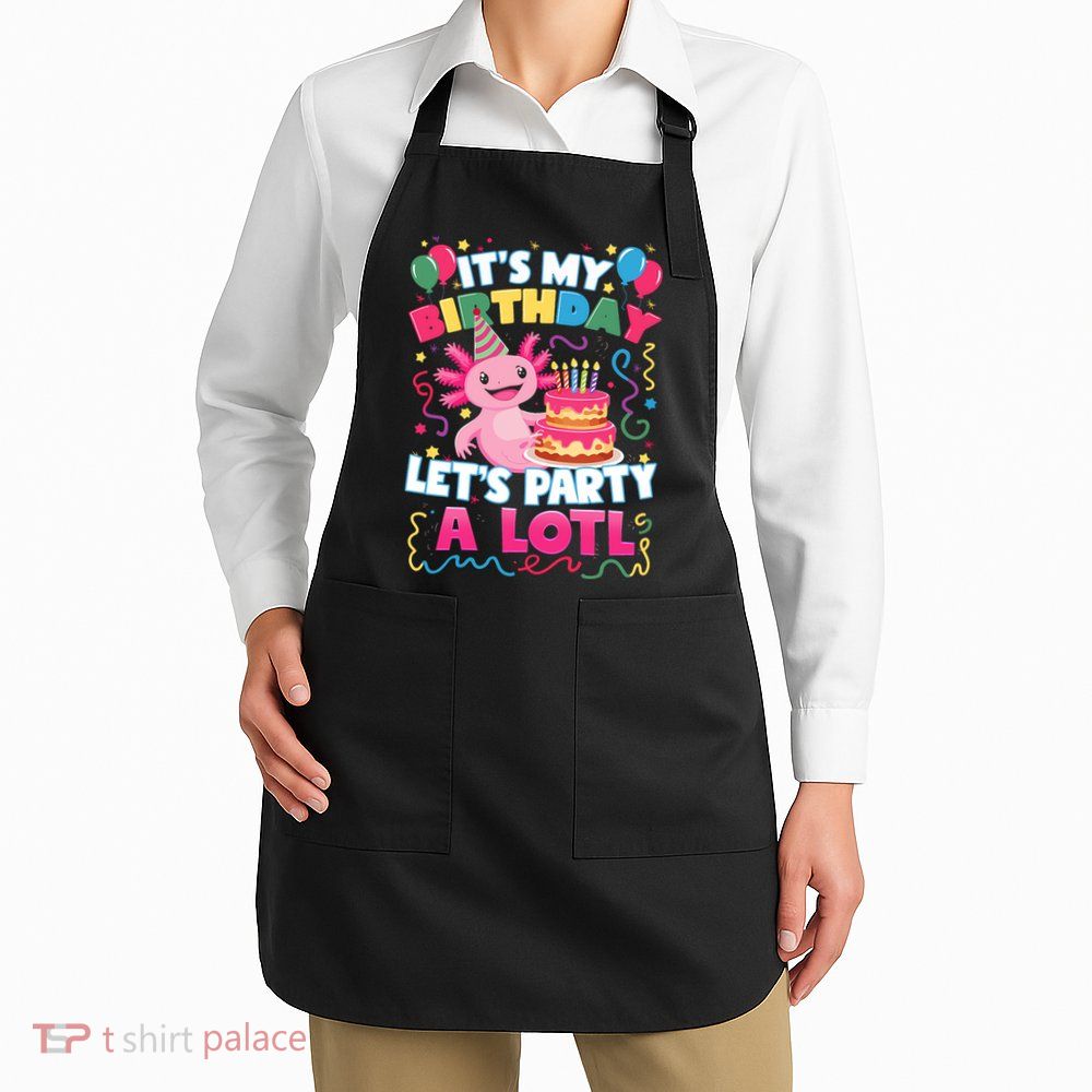 Cute Axolotl Its My Birthday Lets Party  Apron