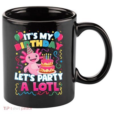 Cute Axolotl Its My Birthday Lets Party  11oz C Handle Ceramic Mug