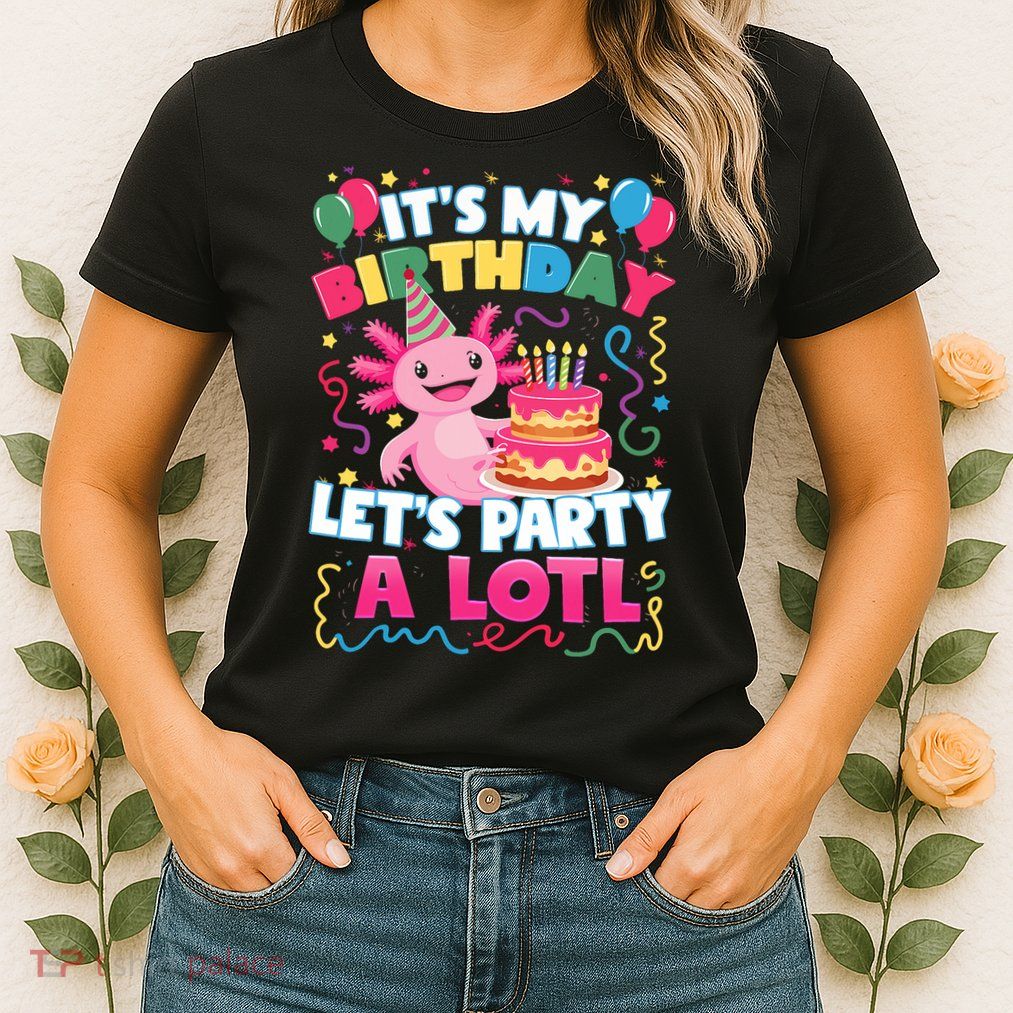 Cute Axolotl Its My Birthday Lets Party  Womens T-Shirt