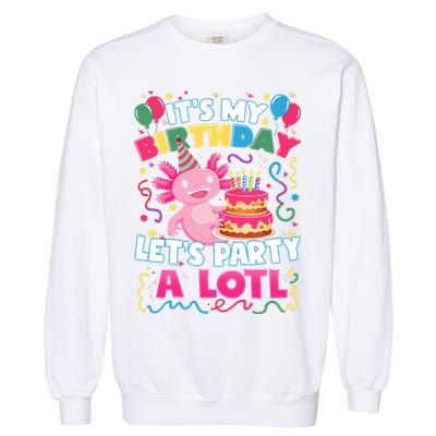 Cute Axolotl Its My Birthday Lets Party  Garment-Dyed Sweatshirt
