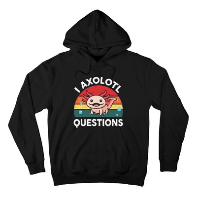 Cute Axolotlshirt I Axolotl Question Hoodie