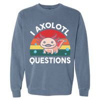 Cute Axolotlshirt I Axolotl Question Garment-Dyed Sweatshirt