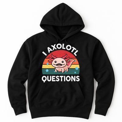 Cute Axolotl- I Axolotl Question   Funny Hoodie