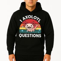 Cute Axolotl- I Axolotl Question   Funny Hoodie