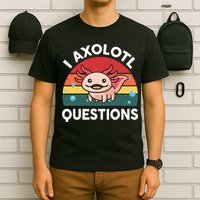 Cute Axolotl- I Axolotl Question   Funny T-Shirt