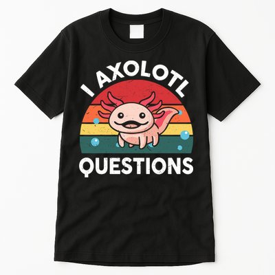 Cute Axolotl- I Axolotl Question   Funny Tall T-Shirt