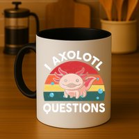 Cute Axolotl- I Axolotl Question   Funny Mug
