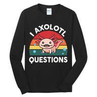 Cute Axolotl- I Axolotl Question   Funny Tall Long Sleeve T-Shirt