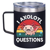 Cute Axolotl- I Axolotl Question   Funny 12oz Stainless Steel Coffee Mug