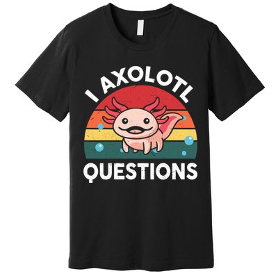 Cute Axolotl- I Axolotl Question   Funny Premium T-Shirt