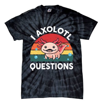Cute Axolotl- I Axolotl Question   Funny Tie-Dye T-Shirt