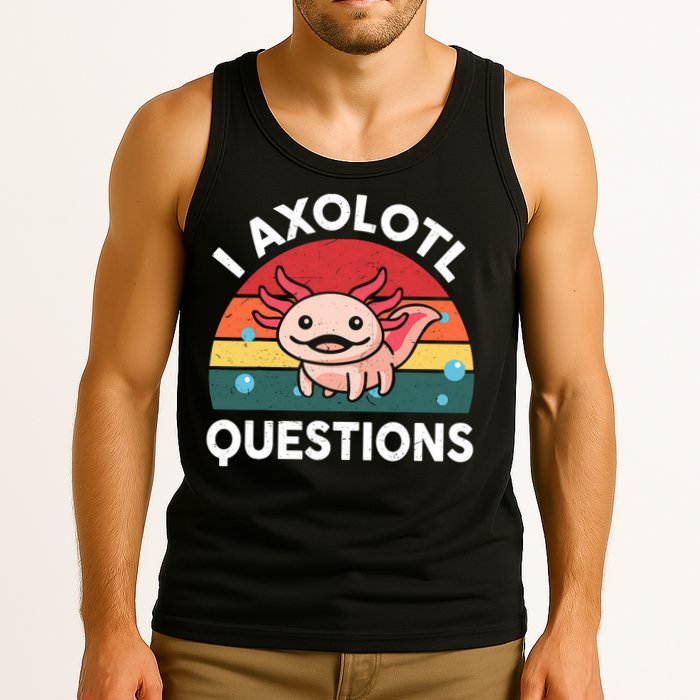 Cute Axolotl- I Axolotl Question   Funny Tank Top