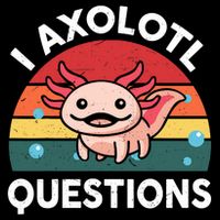 Cute Axolotl- I Axolotl Question   Funny Toddler T-Shirt