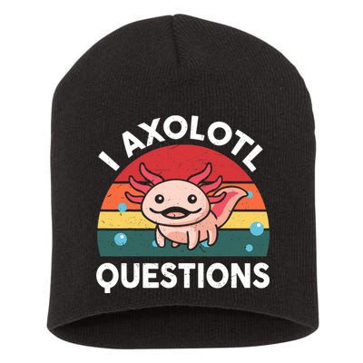 Cute Axolotl- I Axolotl Question   Funny Short Acrylic Beanie