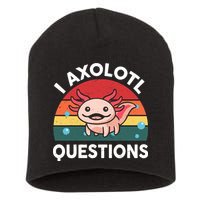 Cute Axolotl- I Axolotl Question   Funny Short Acrylic Beanie