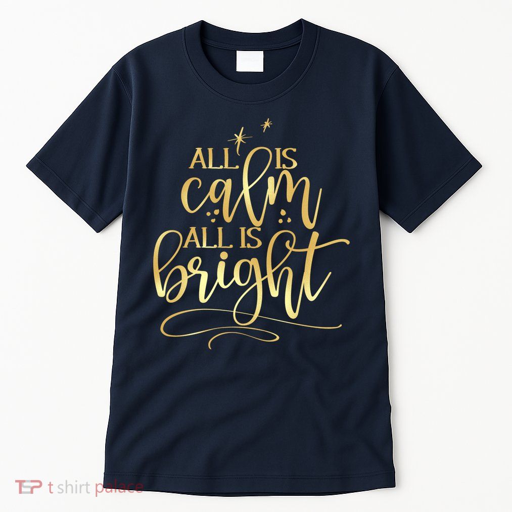Christmas All Is Calm All Is Bright Tall T-Shirt
