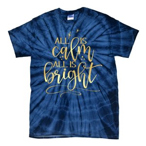 Christmas All Is Calm All Is Bright Tie-Dye T-Shirt