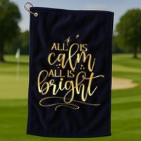 Christmas All Is Calm All Is Bright Golf Towel