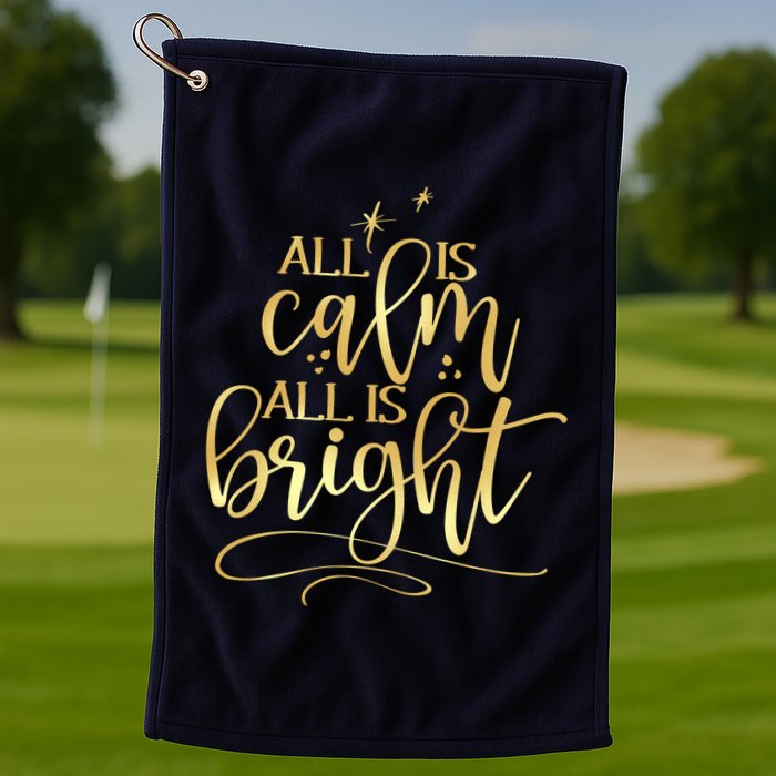 Christmas All Is Calm All Is Bright Golf Towel