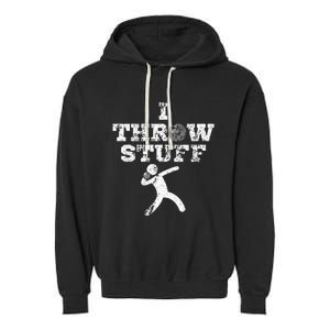 Classic Aged I Throw Stuff Shot Put Athlete Throwing Garment-Dyed Fleece Hoodie