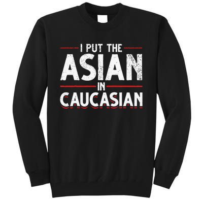 Caucasian Asian Joke Asian I Put The Asian In Caucasian Tall Sweatshirt