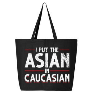 Caucasian Asian Joke Asian I Put The Asian In Caucasian 25L Jumbo Tote