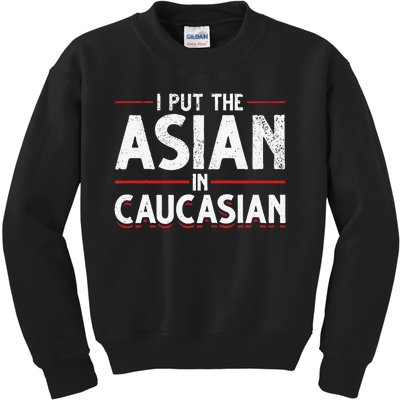 Caucasian Asian Joke Asian I Put The Asian In Caucasian Kids Sweatshirt