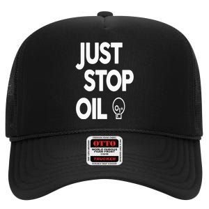 Climate Action Just Stop Oil Just Stop Oil High Crown Mesh Back Trucker Hat