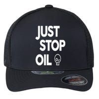 Climate Action Just Stop Oil Just Stop Oil Flexfit Unipanel Trucker Cap