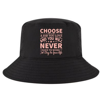 Choose A Job You Love And You Will Never Have To Work A Day In Your Life Cool Comfort Performance Bucket Hat