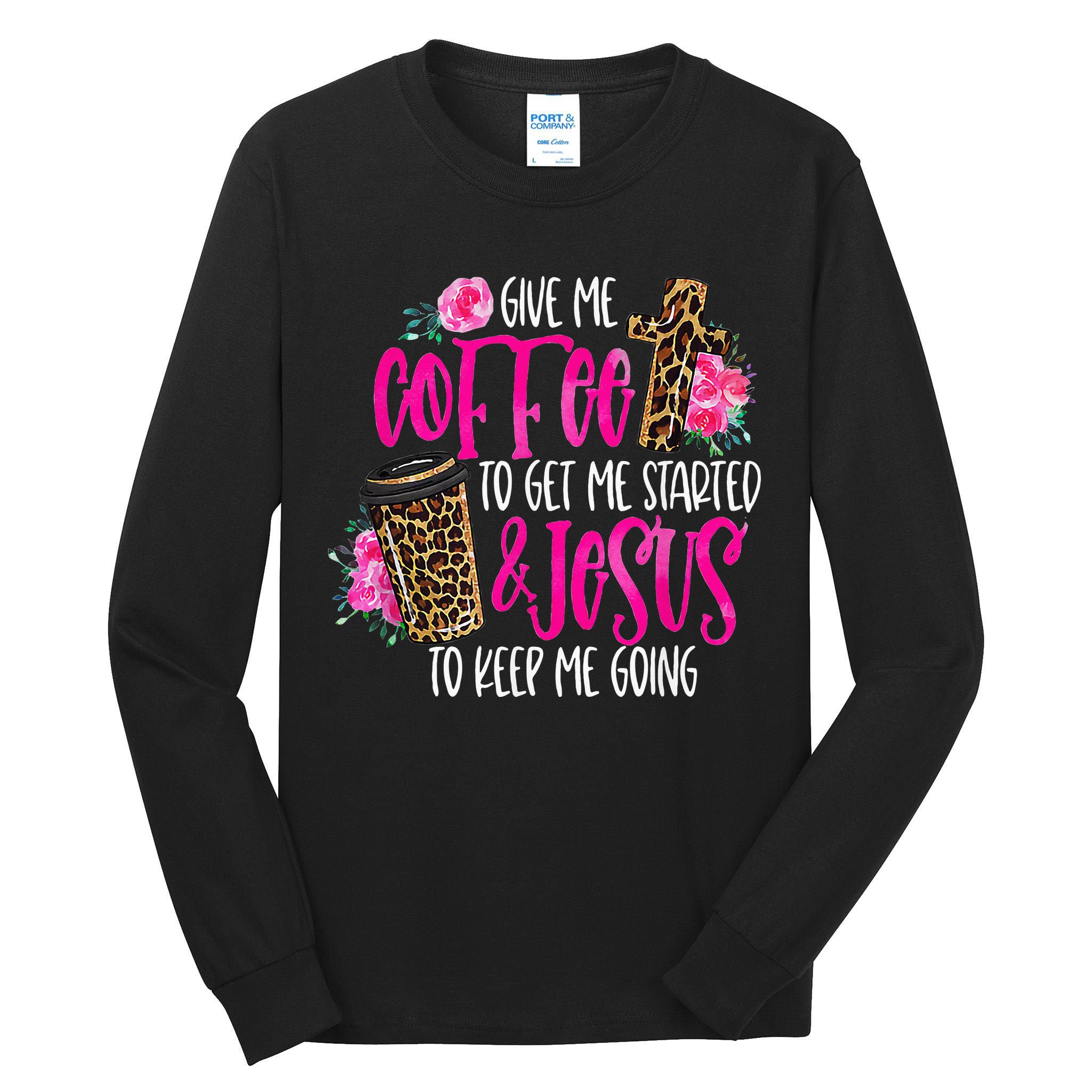 Coffee And Jesus  Womens Misses Unisex Plus Size Teacher Tall Long Sleeve T-Shirt