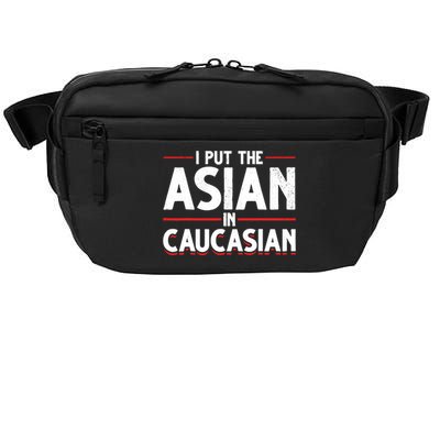 Caucasian Asian Joke Asian I Put The Asian In Caucasian Crossbody Pack