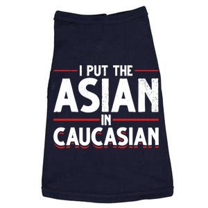 Caucasian Asian Joke Asian I Put The Asian In Caucasian Doggie Tank