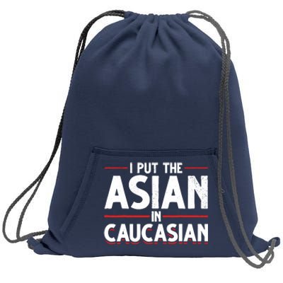 Caucasian Asian Joke Asian I Put The Asian In Caucasian Sweatshirt Cinch Pack Bag