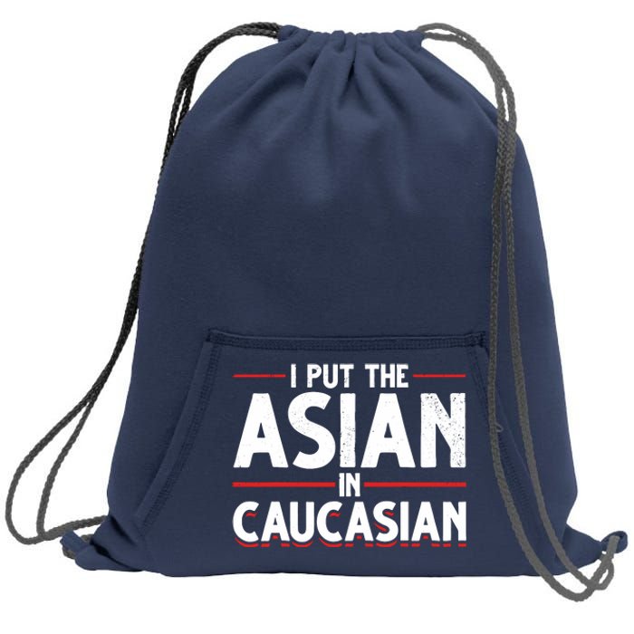 Caucasian Asian Joke Asian I Put The Asian In Caucasian Sweatshirt Cinch Pack Bag