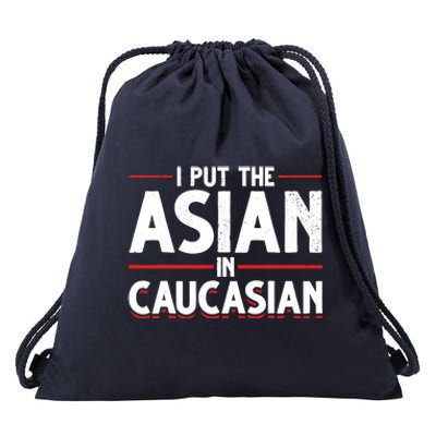 Caucasian Asian Joke Asian I Put The Asian In Caucasian Drawstring Bag