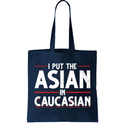 Caucasian Asian Joke Asian I Put The Asian In Caucasian Tote Bag