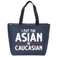 Caucasian Asian Joke Asian I Put The Asian In Caucasian Zip Tote Bag