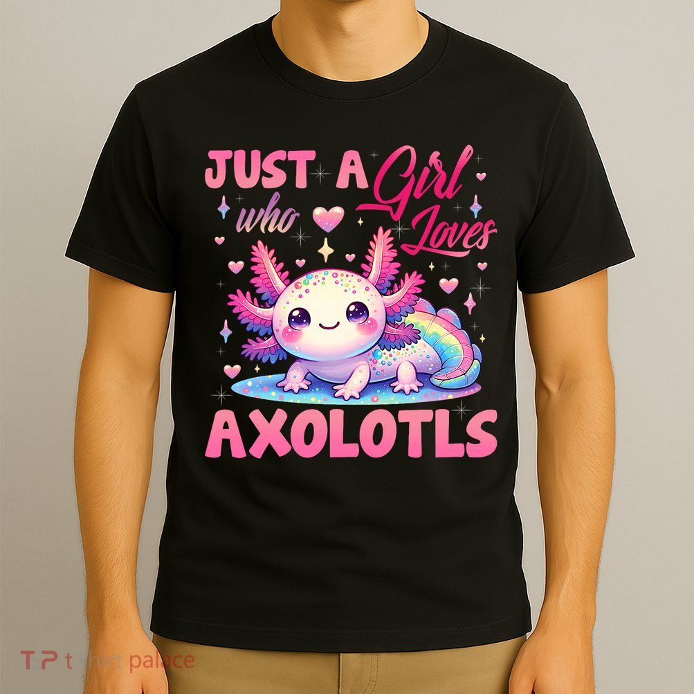 Cute Axolotl Just A Girl Who Loves Axolotls 2 T-Shirt
