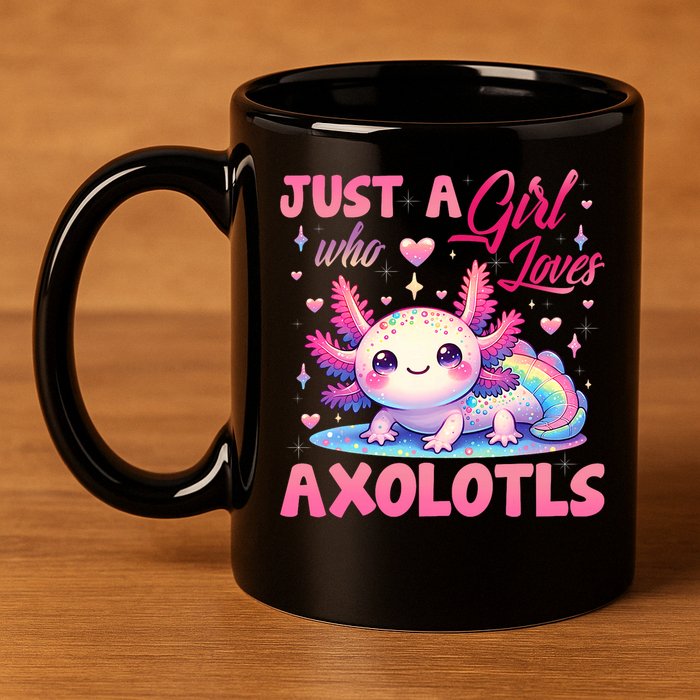 Cute Axolotl Just A Girl Who Loves Axolotls 2 11oz C Handle Ceramic Mug