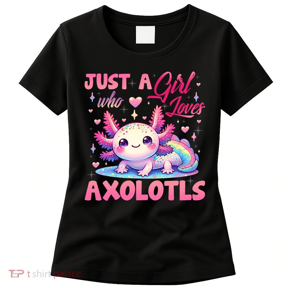 Cute Axolotl Just A Girl Who Loves Axolotls 2 Womens T-Shirt