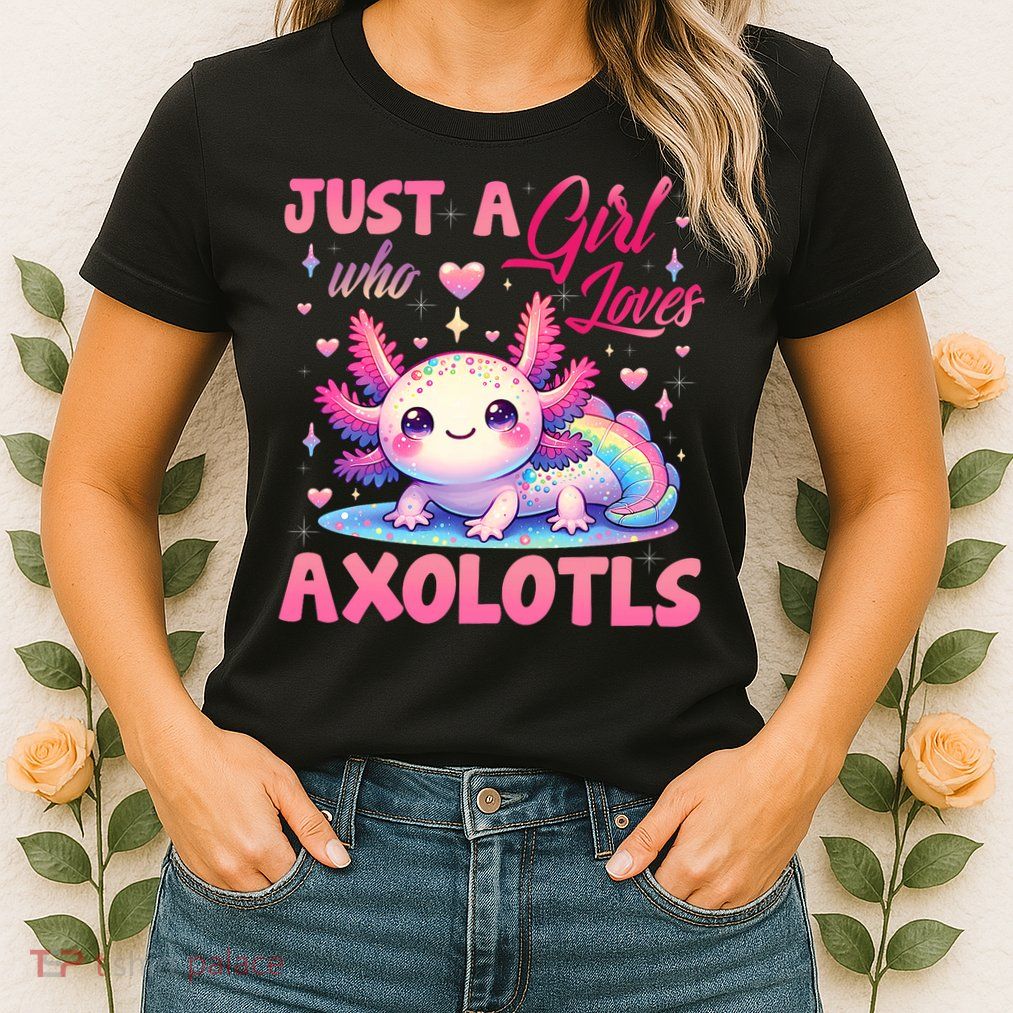 Cute Axolotl Just A Girl Who Loves Axolotls 2 Womens T-Shirt