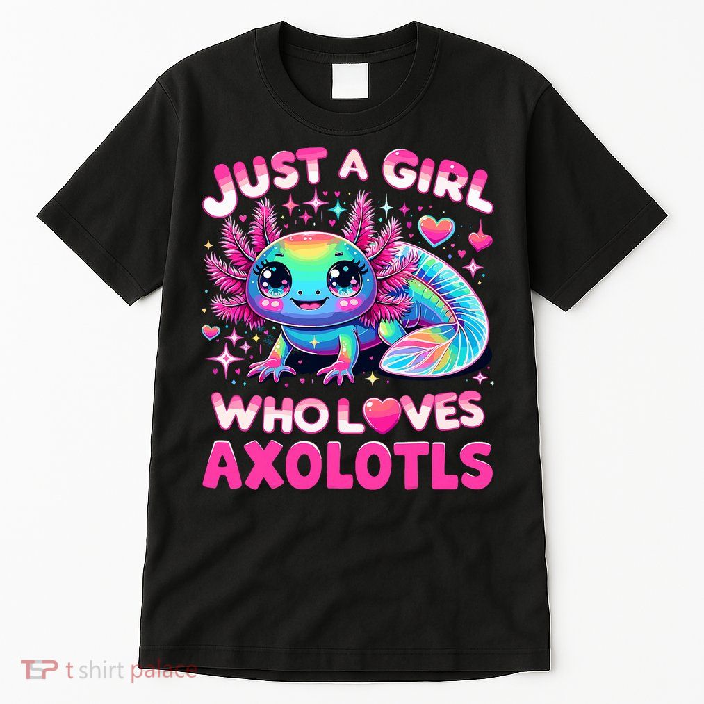 Cute Axolotl Just A Girl Who Loves Axolotls Tall T-Shirt
