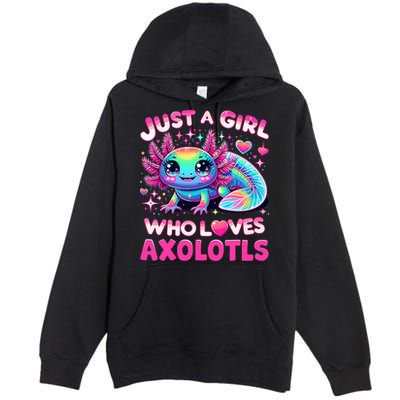 Cute Axolotl Just A Girl Who Loves Axolotls Premium Pullover Hoodie