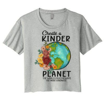 Create A Kinder Planet Earth Day Meaningful Gift Save Our Home Gift Women's Crop Top Tee