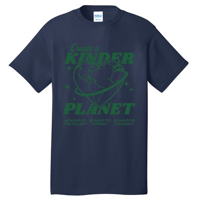 Create A Kinder Planet Aesthetic Trendy Costume Earth Day Tall T-Shirt