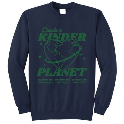 Create A Kinder Planet Aesthetic Trendy Costume Earth Day Tall Sweatshirt