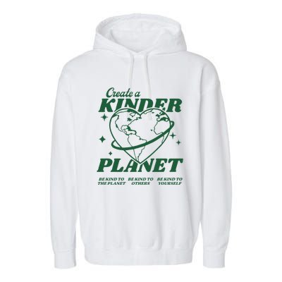 Create A Kinder Planet Aesthetic Trendy Costume Earth Day Garment-Dyed Fleece Hoodie